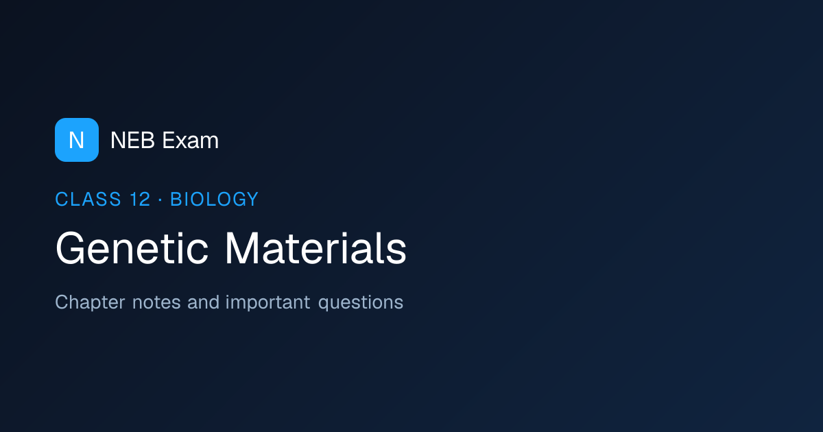 Class 12 Genetic Materials Notes (PDF) | NEB Exam