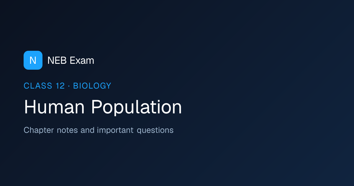 Class 12 Human Population Notes (PDF) | NEB Exam