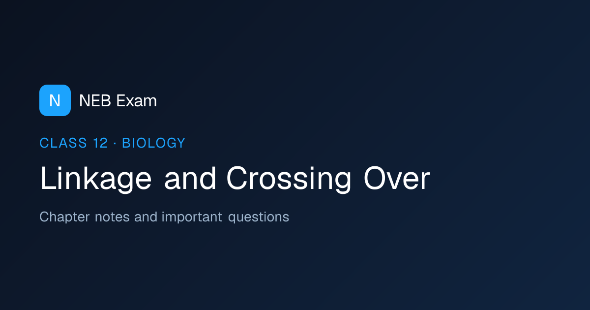 Class 12 Linkage and Crossing Over Notes (PDF) | NEB Exam