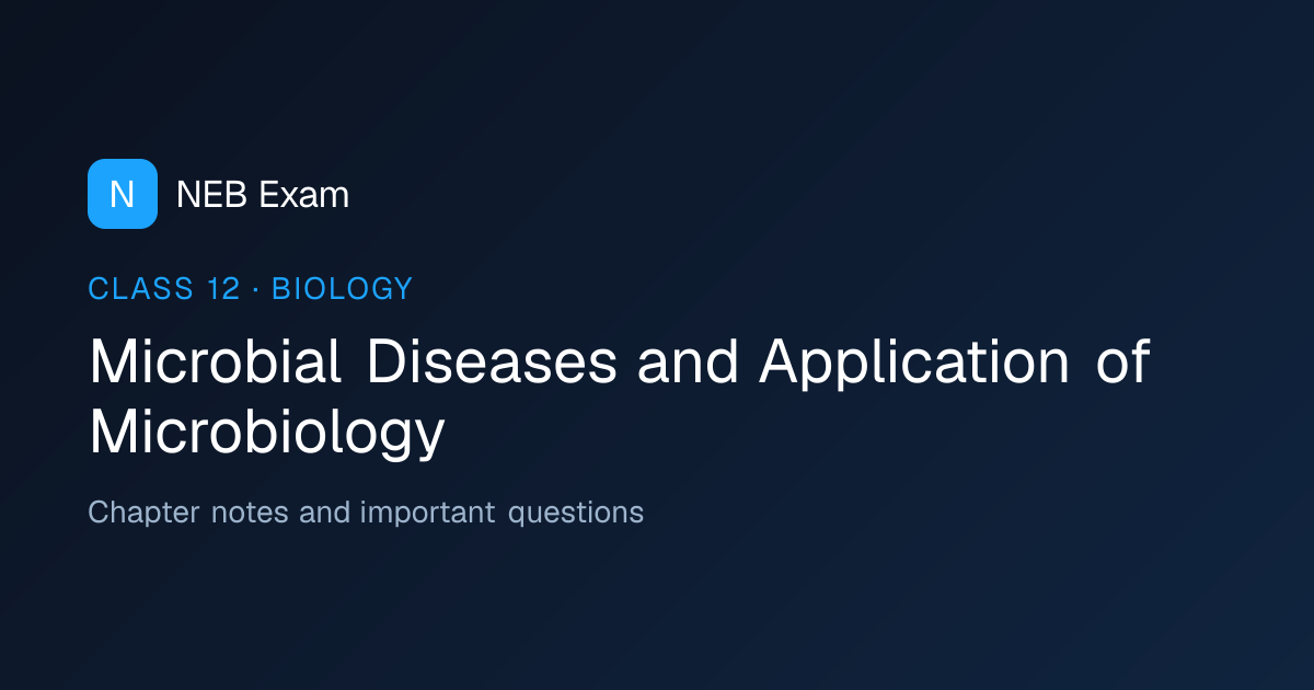 Class 12 Microbial Diseases and Application | NEB Exam